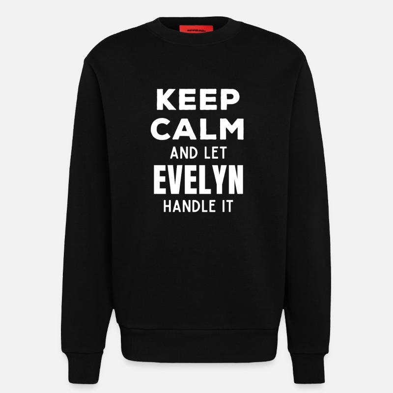 Keep Calm Let Evelyn sort it out Funny Saying - Sweatshirt - made by SPREAD  - SOLID BLACK