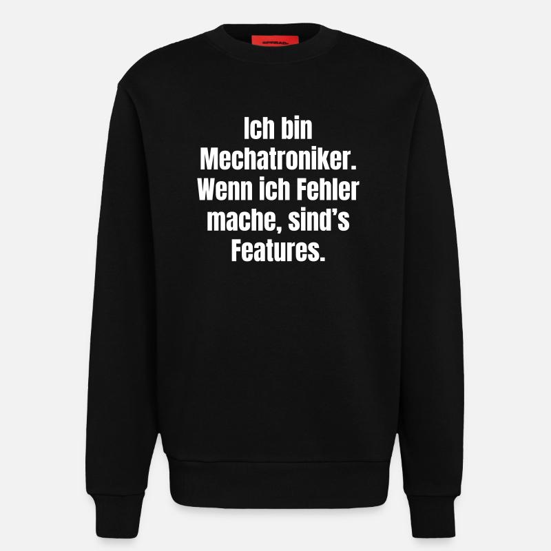 Ich bin Mechatroniker – Fehler sind Features - Sweatshirt - made by SPREAD - SOLID BLACK