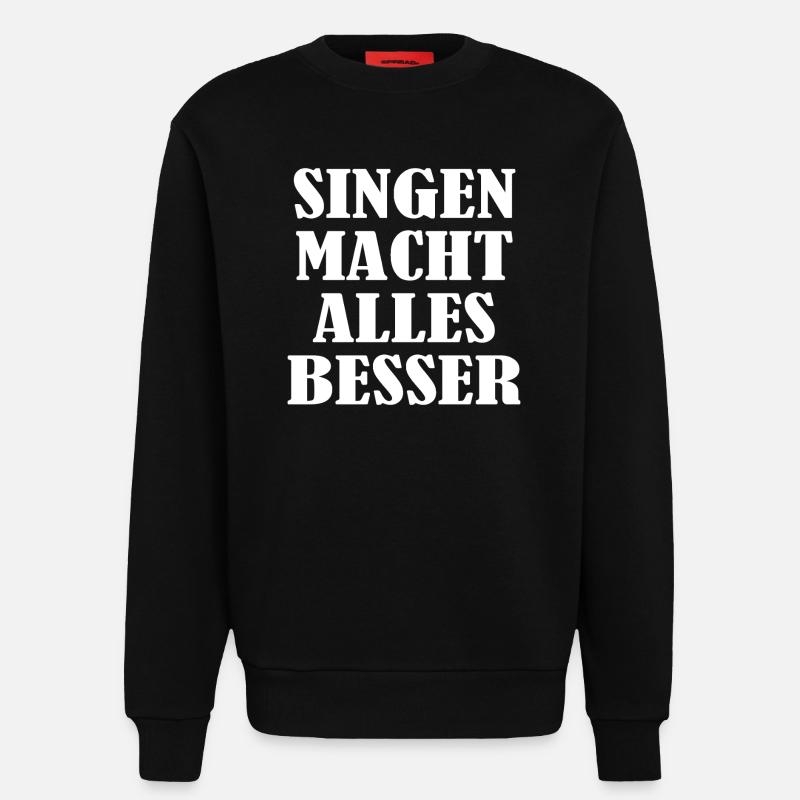 Singing makes everything better - Sweatshirt - made by SPREAD  - SOLID BLACK