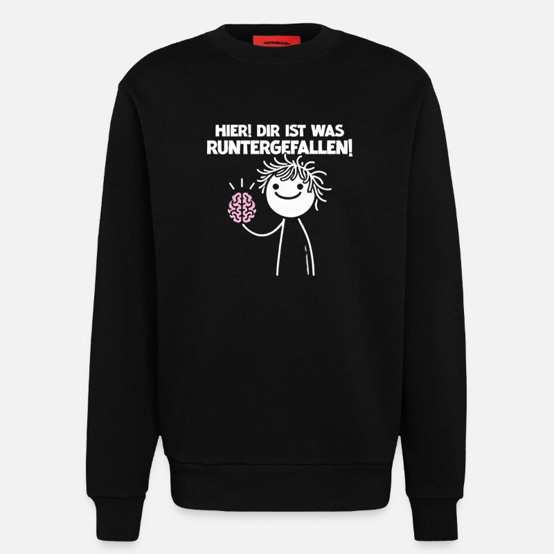 Hier Dir Ist Was Runtergefallen Sarkastischer - Sweatshirt - made by SPREAD - SOLID BLACK