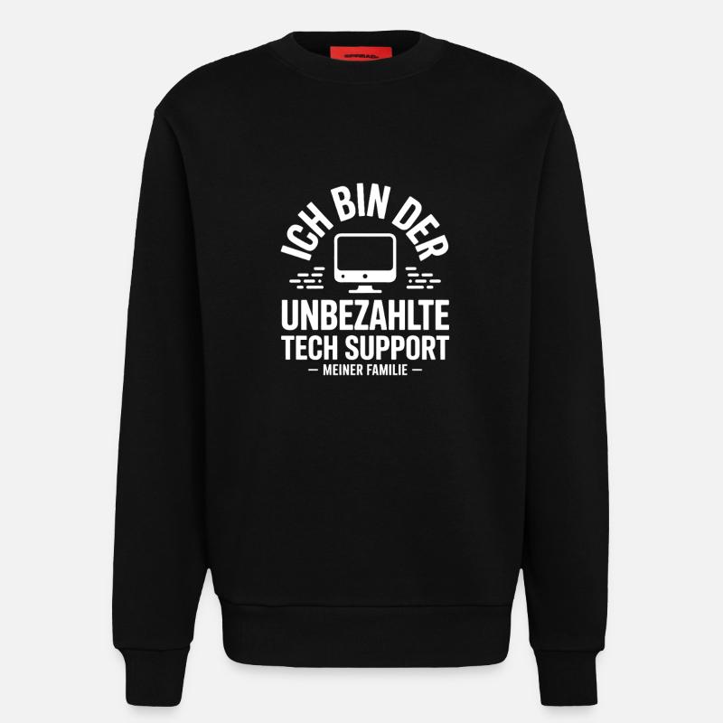 Ich bin der unbezahlte Tech-Support - Sweatshirt - made by SPREAD - SOLID BLACK
