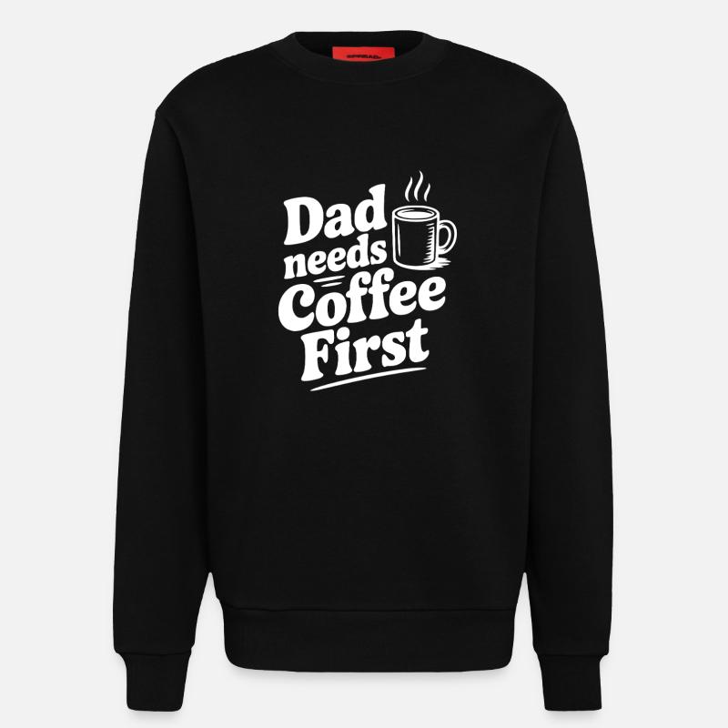 Dad Needs Coffee First - Sweatshirt - made by SPREAD  - SOLID BLACK