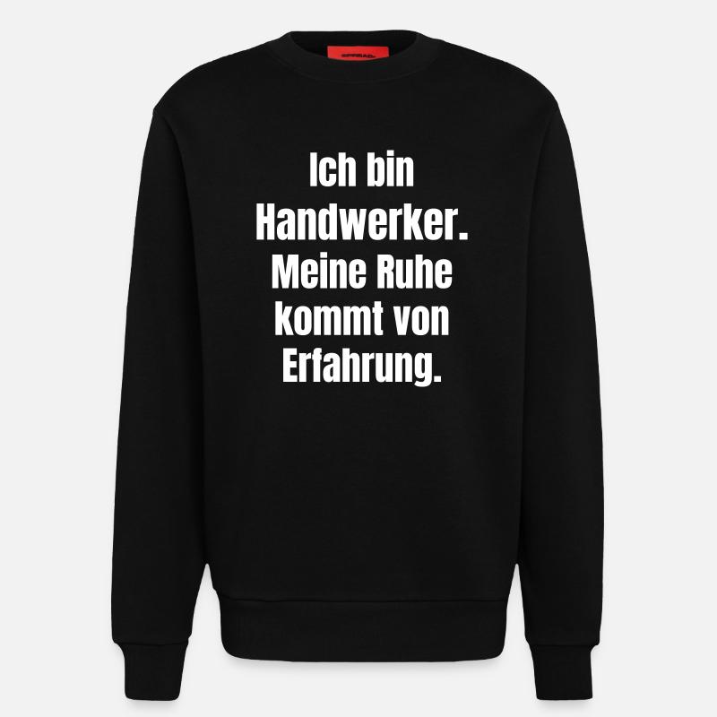 Handwerker Ruhe durch Erfahrung - Sweatshirt - made by SPREAD - SOLID BLACK