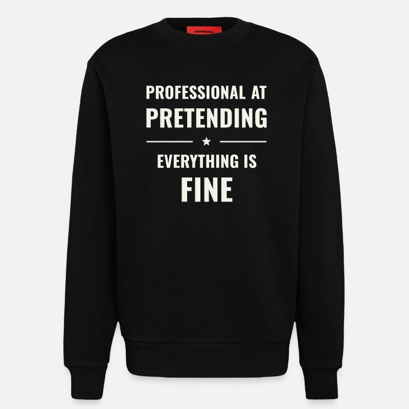 Pretending Everything Is Fine - Sweatshirt - made by SPREAD  - SOLID BLACK