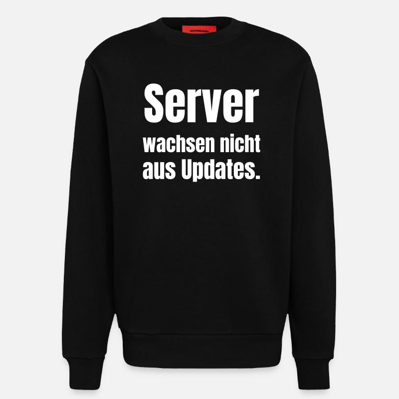 Servers don't grow from updates. - Sweatshirt - made by SPREAD  - SOLID BLACK