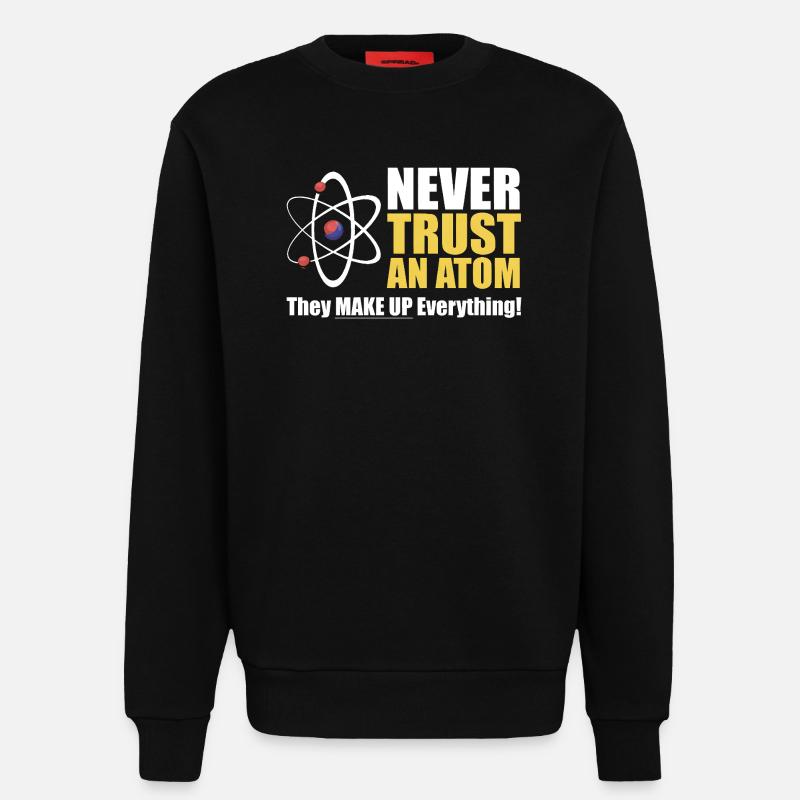 Vertraue niemals einem Atom - Sweatshirt - made by SPREAD - SOLID BLACK