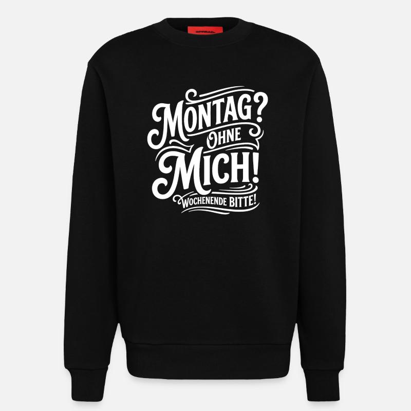 Monday Without Me – Weekend - Sweatshirt - made by SPREAD  - SOLID BLACK