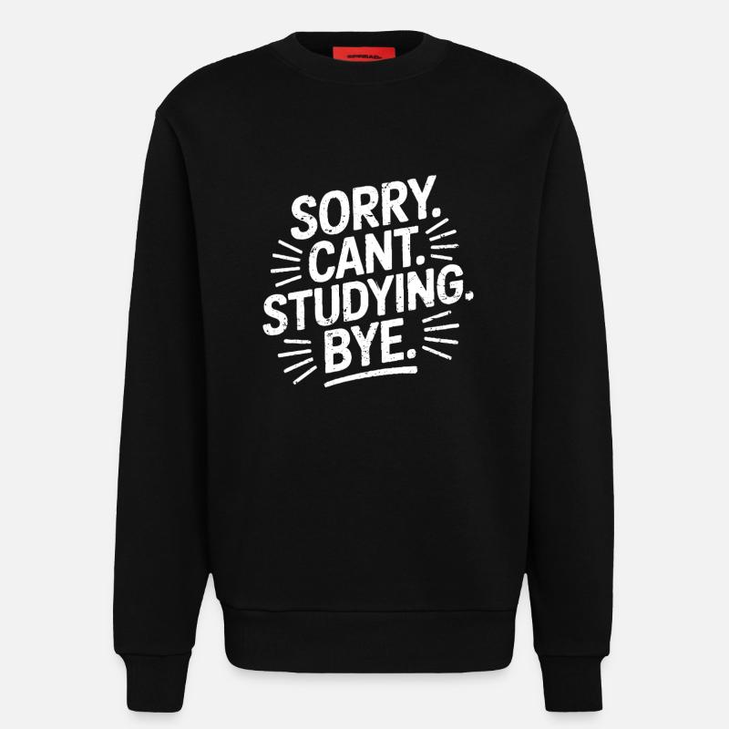 Sorry Can't Studying Bye - Sweatshirt - made by SPREAD  - SOLID BLACK