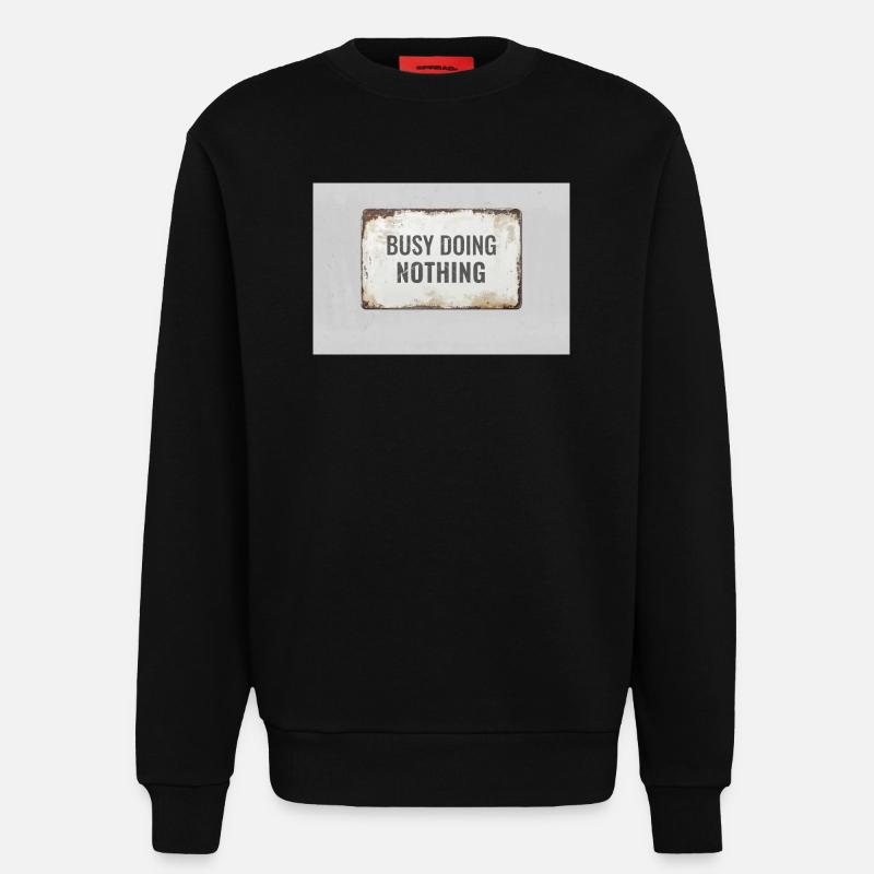 Busy Doing Nothing – Ironic Statement Poster - Sweatshirt - made by SPREAD  - SOLID BLACK