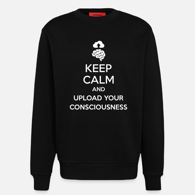 Upload Your Consciousness – lustiger Technik-Witz - Sweatshirt - made by SPREAD  - SOLID BLACK