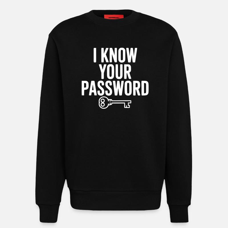 I Know Your Password - Sweatshirt - made by SPREAD  - SOLID BLACK