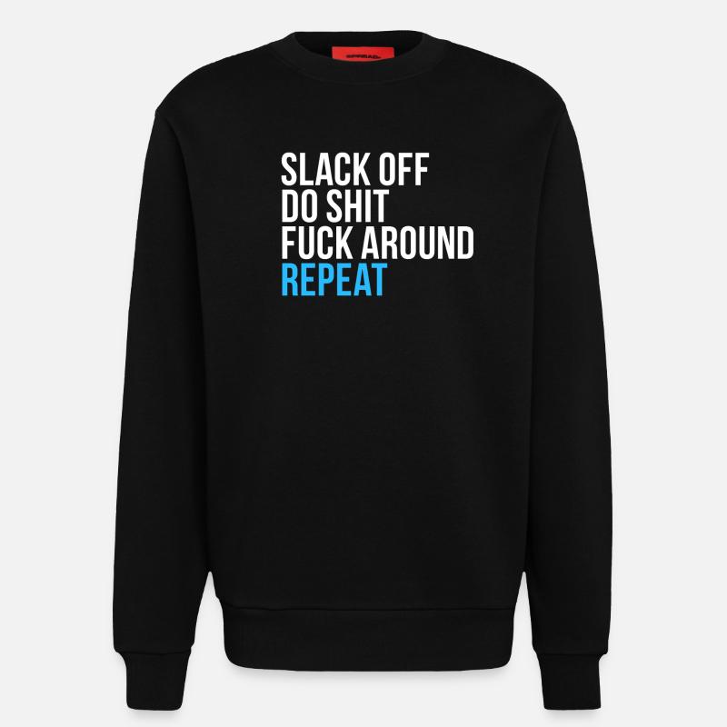 Slack Off Do Shit Repeat - Sweatshirt - made by SPREAD  - SOLID BLACK