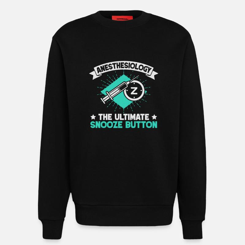 Anesthesiologist Snooze Button Anesthesia - Sweatshirt - made by SPREAD  - SOLID BLACK
