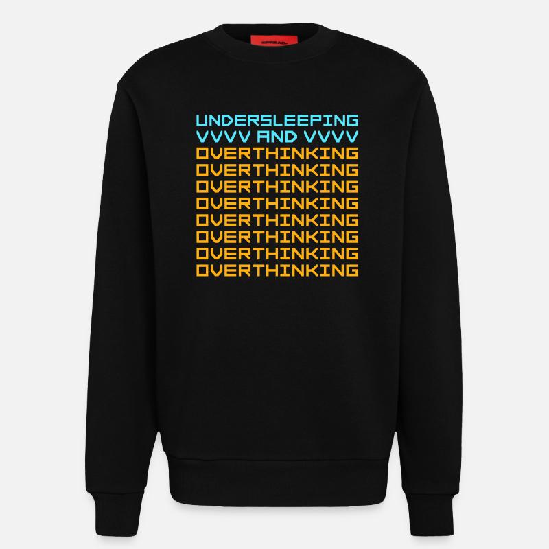 Undersleeping And Overthinking Lustig Müde Spruch - Sweatshirt - made by SPREAD  - SOLID BLACK