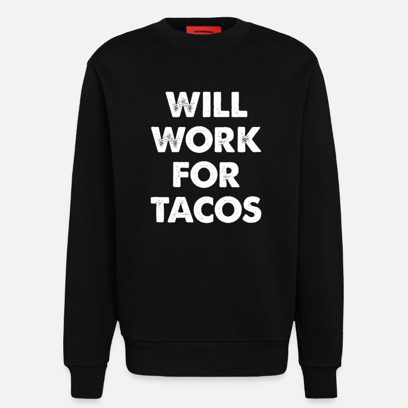 Will Work For Tacos - Sweatshirt - made by SPREAD  - SOLID BLACK
