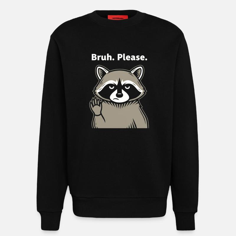 Bruh Please Waschbär Meme - Sweatshirt - made by SPREAD  - SOLID BLACK