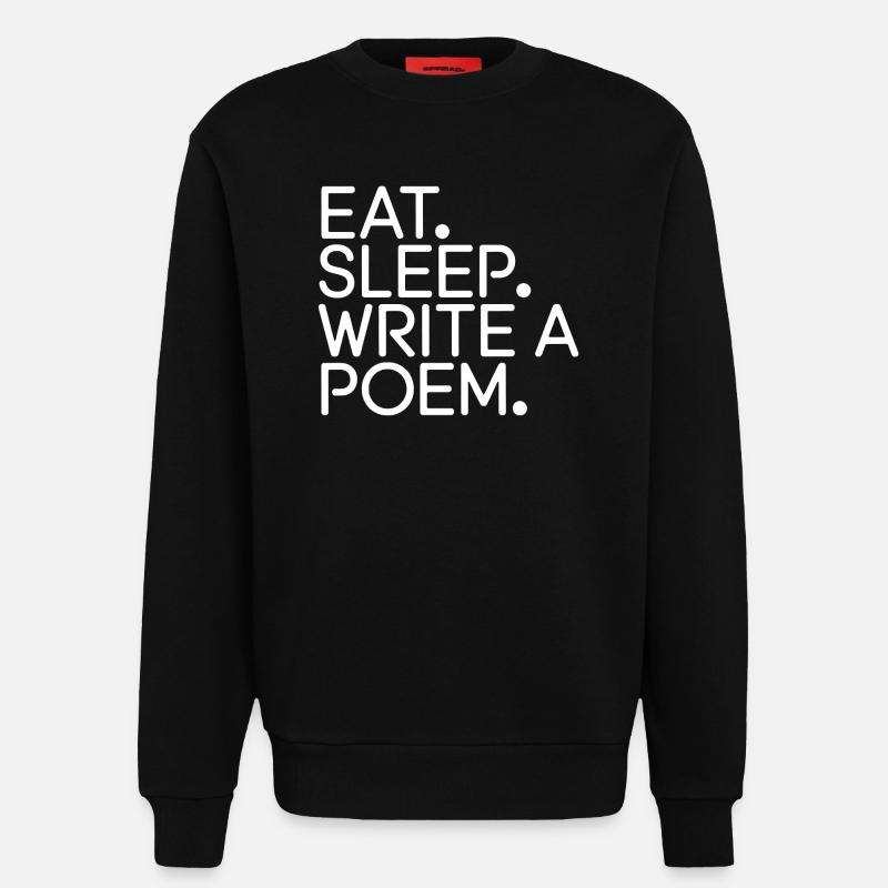 Eat Sleep Write a Poem - Sweatshirt - made by SPREAD - SOLID BLACK
