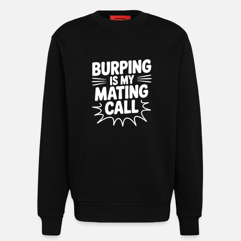 Burping Is My Mating Call - Sweatshirt - made by SPREAD  - SOLID BLACK