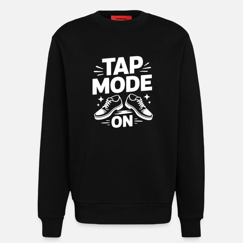 Tap Mode On Stepptanz Dancer - Sweatshirt - made by SPREAD  - SOLID BLACK