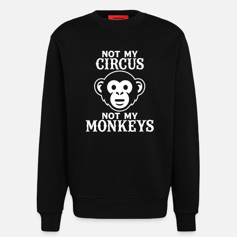 Pas mon cirque, pas mes singes - Sweat bio décontracté fabriqué en UE - SOLID BLACK