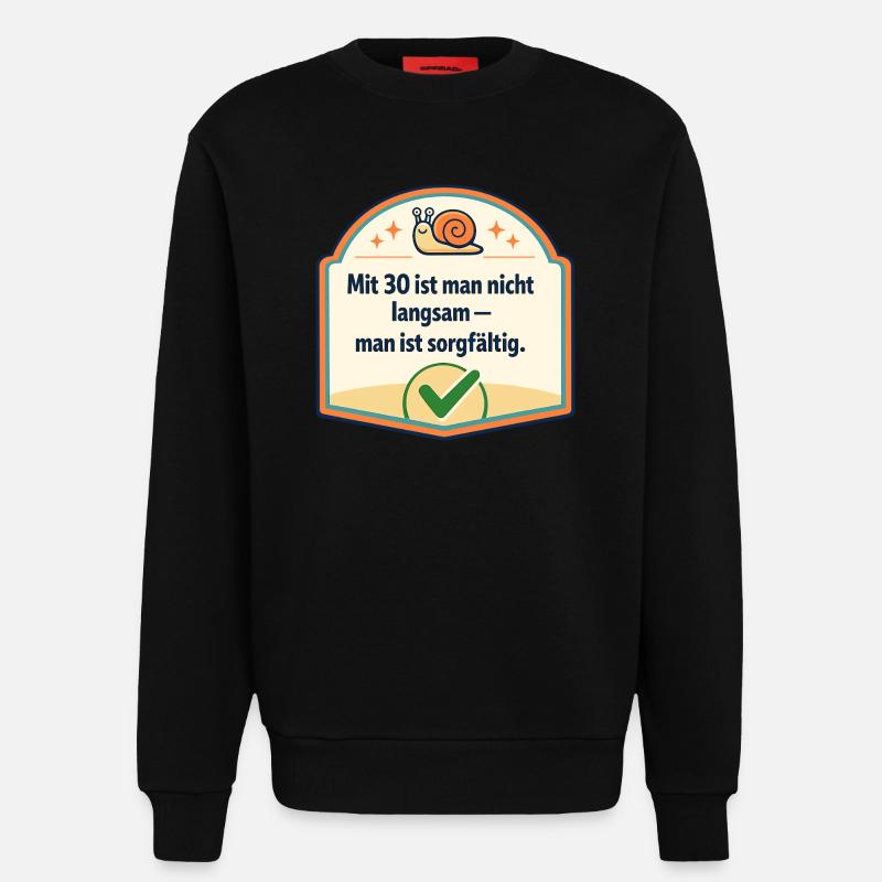 Mit 30: Langsam? Nein, sorgfältig - Sweatshirt - made by SPREAD - SOLID BLACK
