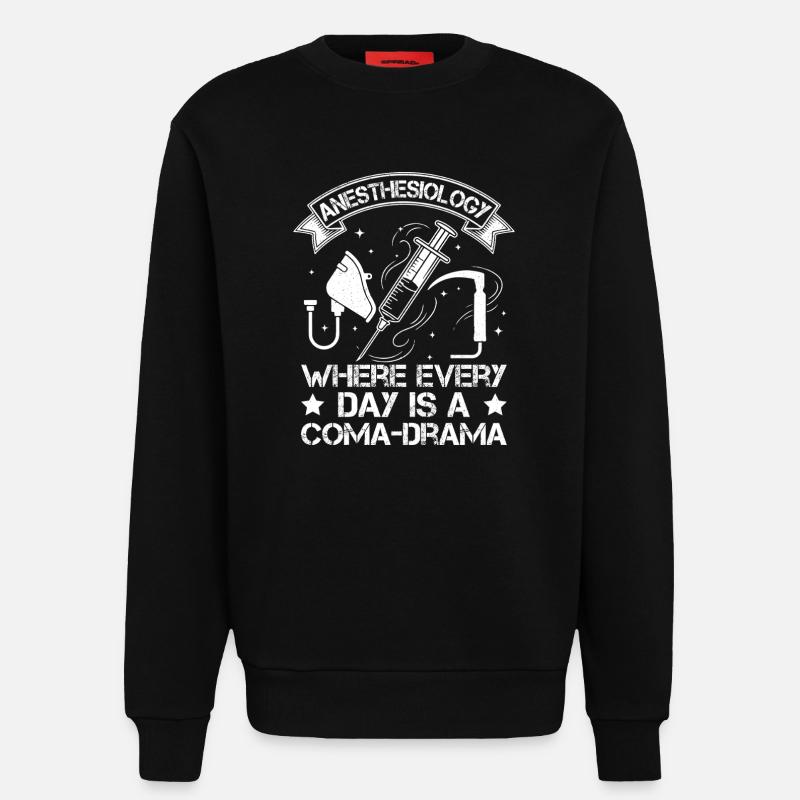 Anesthesiologist Coma-Drama Anesthesia - Sweatshirt - made by SPREAD  - SOLID BLACK