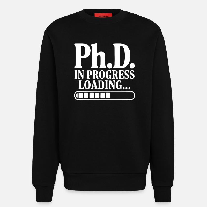 Ph.D. In Progress Loading... - Sweatshirt - made by SPREAD - SOLID BLACK