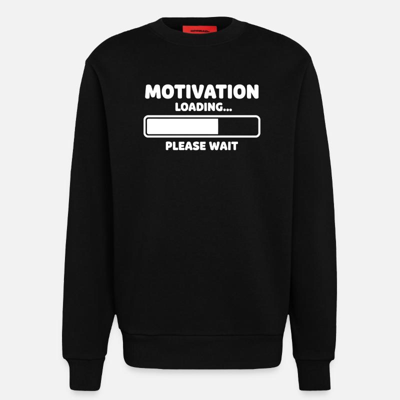 Motivation Loading Humor Design - Sweatshirt - made by SPREAD  - SOLID BLACK