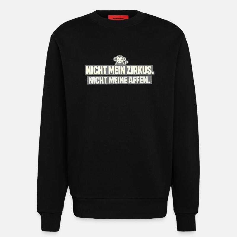 Pas mon cirque, pas mes singes - Sweat bio décontracté fabriqué en UE - SOLID BLACK
