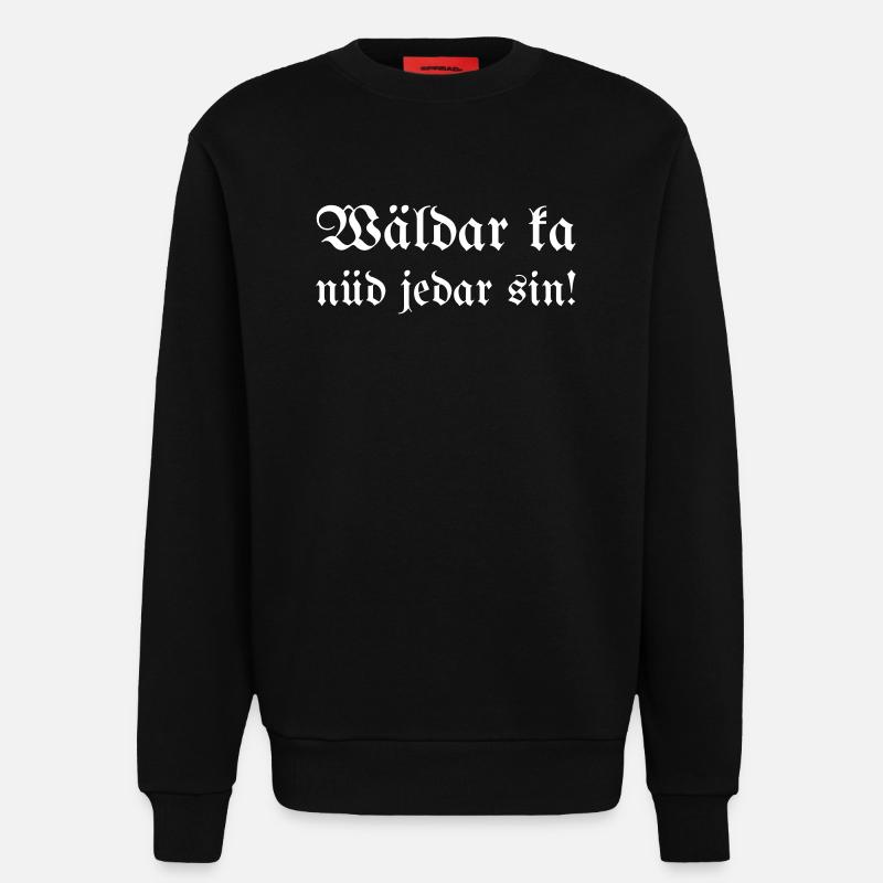 Wäldar ka nüd jedar sin! - Sweatshirt - made by SPREAD - SOLID BLACK