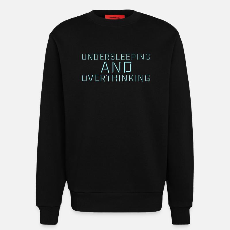 Undersleeping And Overthinking Lustig Müde Spruch - Sweatshirt - made by SPREAD  - SOLID BLACK