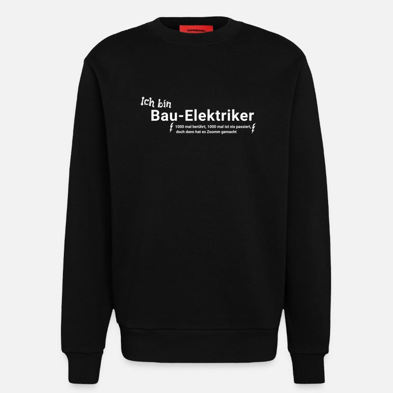 Bau - Elektriker mit Spruch - Sweatshirt - made by SPREAD  - SOLID BLACK