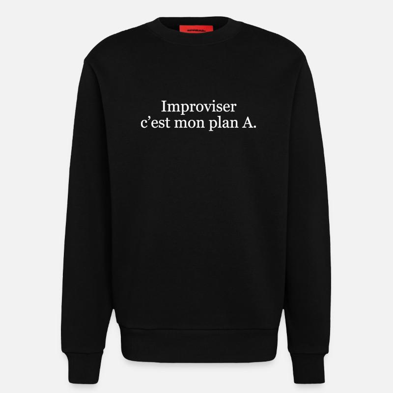 Improviser, c’est mon plan A - Sweat bio décontracté fabriqué en UE - SOLID BLACK