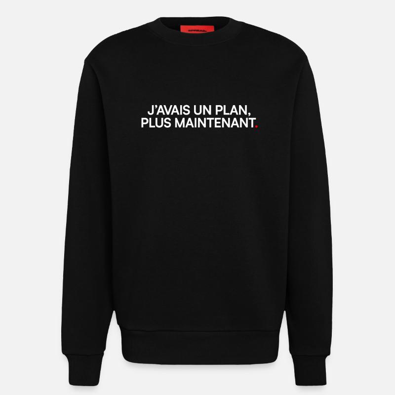 J’avais un plan plus maintenant humour - Sweat bio décontracté fabriqué en UE - SOLID BLACK