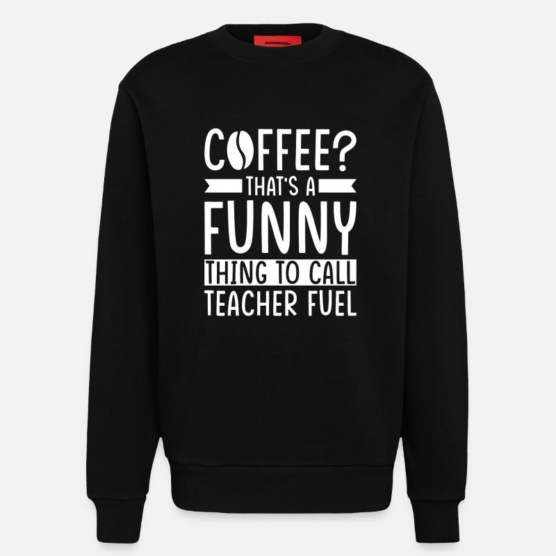 Lehrer Kaffee Spruch - Sweatshirt - made by SPREAD  - SOLID BLACK