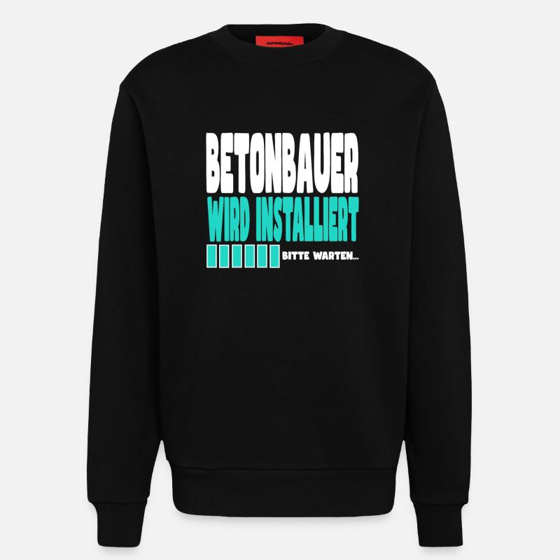 Betonbauer wird installiert - Sweatshirt - made by SPREAD  - SOLID BLACK