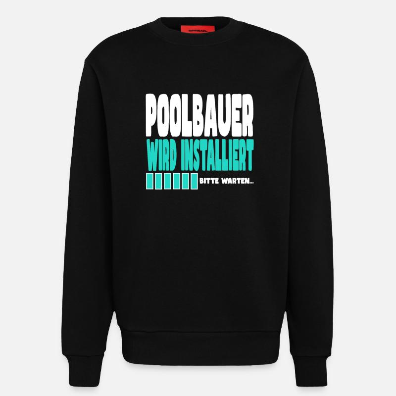 Poolbauer wird installiert - Sweatshirt - made by SPREAD  - SOLID BLACK