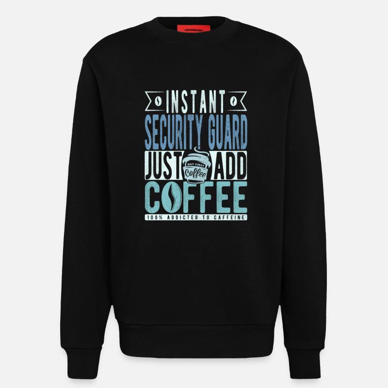 Security officer coffee saying - Sweatshirt - made by SPREAD  - SOLID BLACK