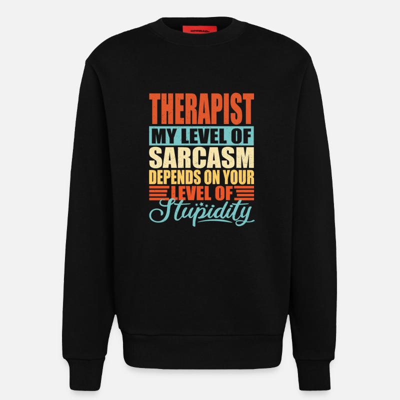 Therapist sarcasm - Sweatshirt - made by SPREAD  - SOLID BLACK