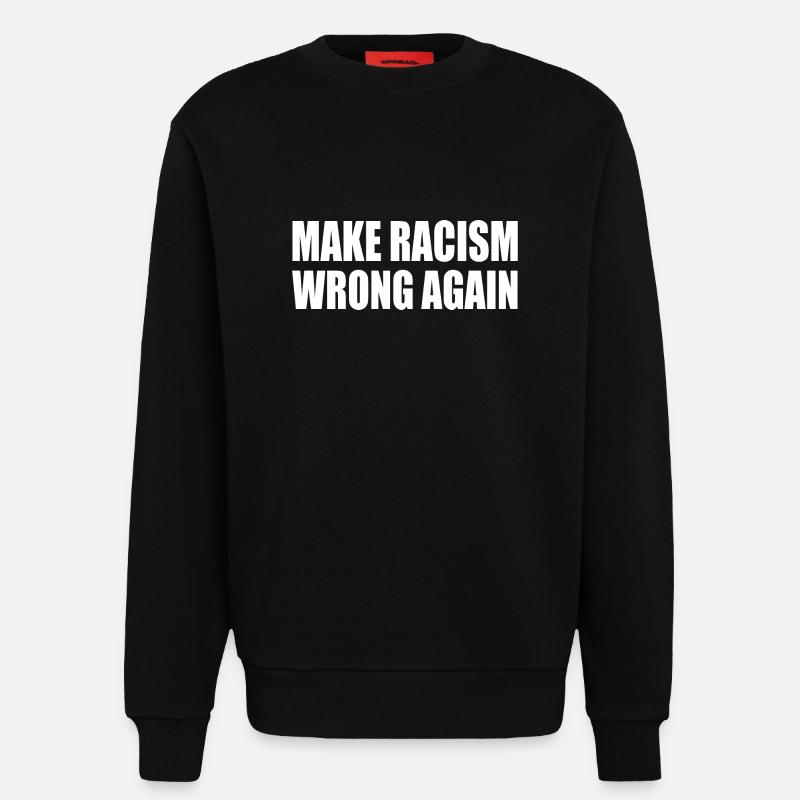 make racism wrong again - Sweatshirt - made by SPREAD  - SOLID BLACK