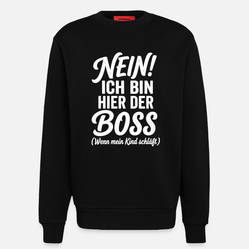 Nein! Ich Bin Hier Der Chef - Sweatshirt - made by SPREAD - SOLID BLACK