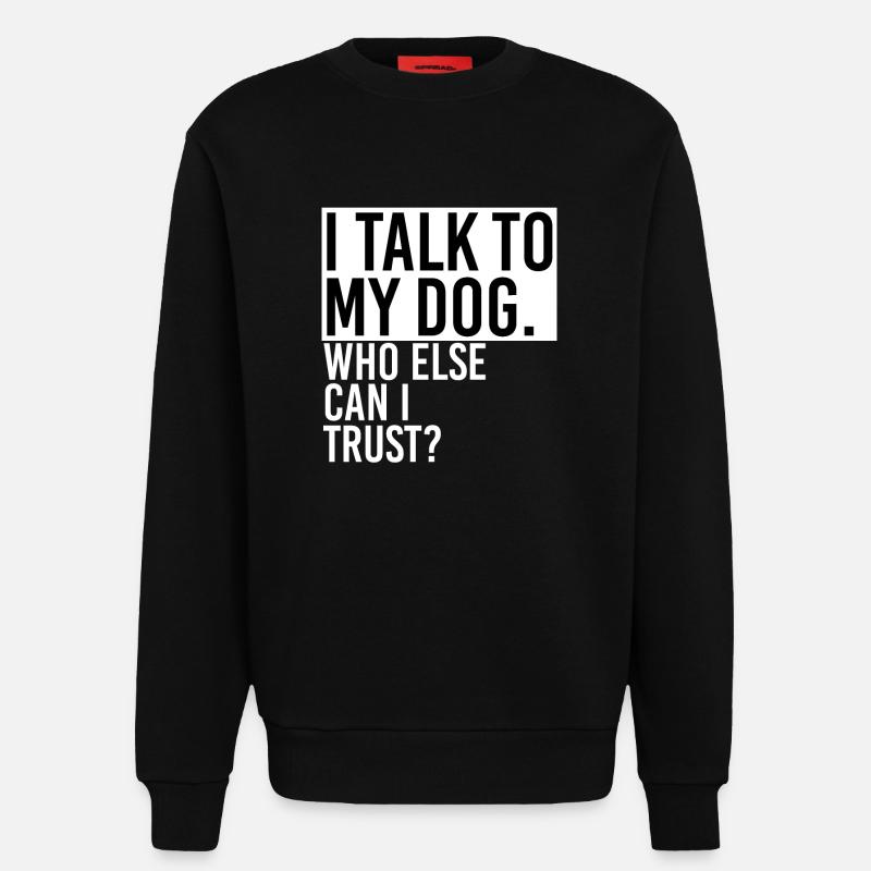 Rede mit Hund - Sweatshirt - made by SPREAD  - SOLID BLACK