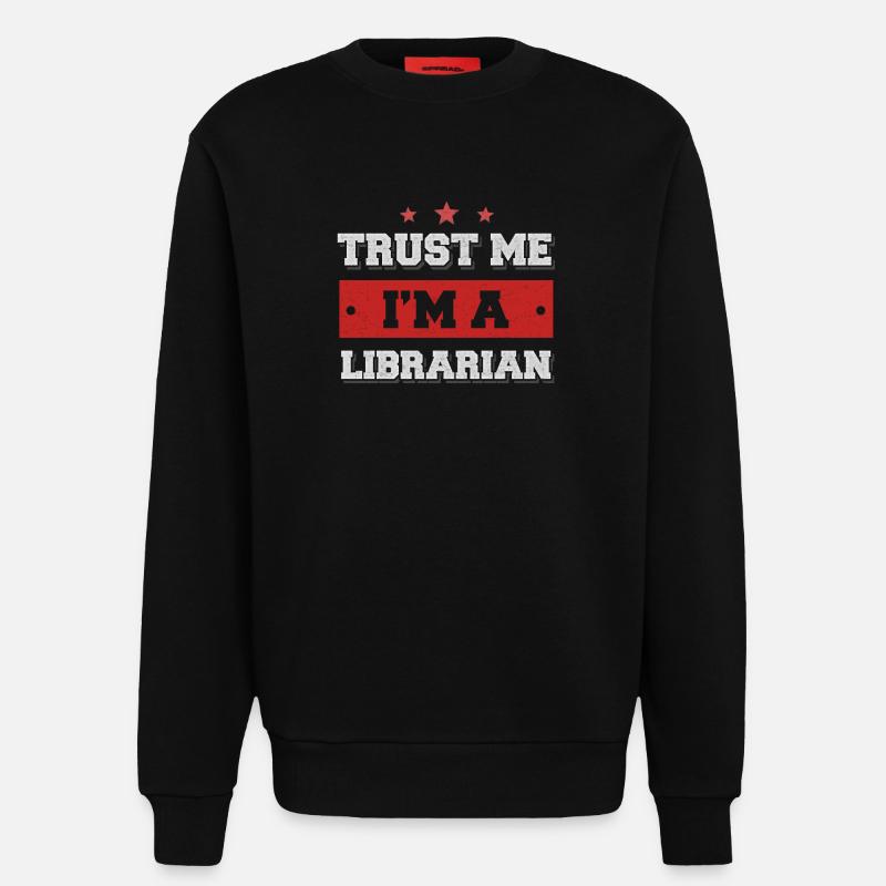 Trust me I'm a librarian - Sweatshirt - made by SPREAD  - SOLID BLACK