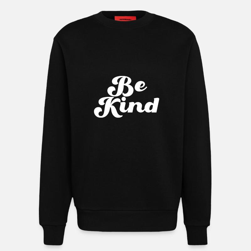 Be Kind Sei freundlich Statement - Sweatshirt - made by SPREAD  - SOLID BLACK