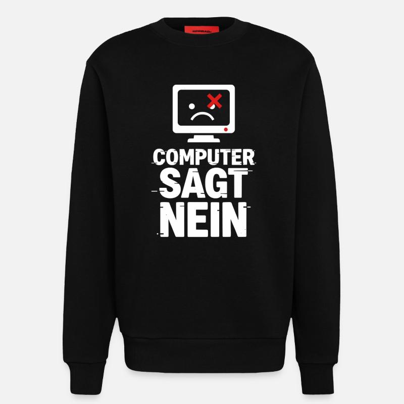 Computer Sagt Nein Meme - Sweatshirt - made by SPREAD  - SOLID BLACK