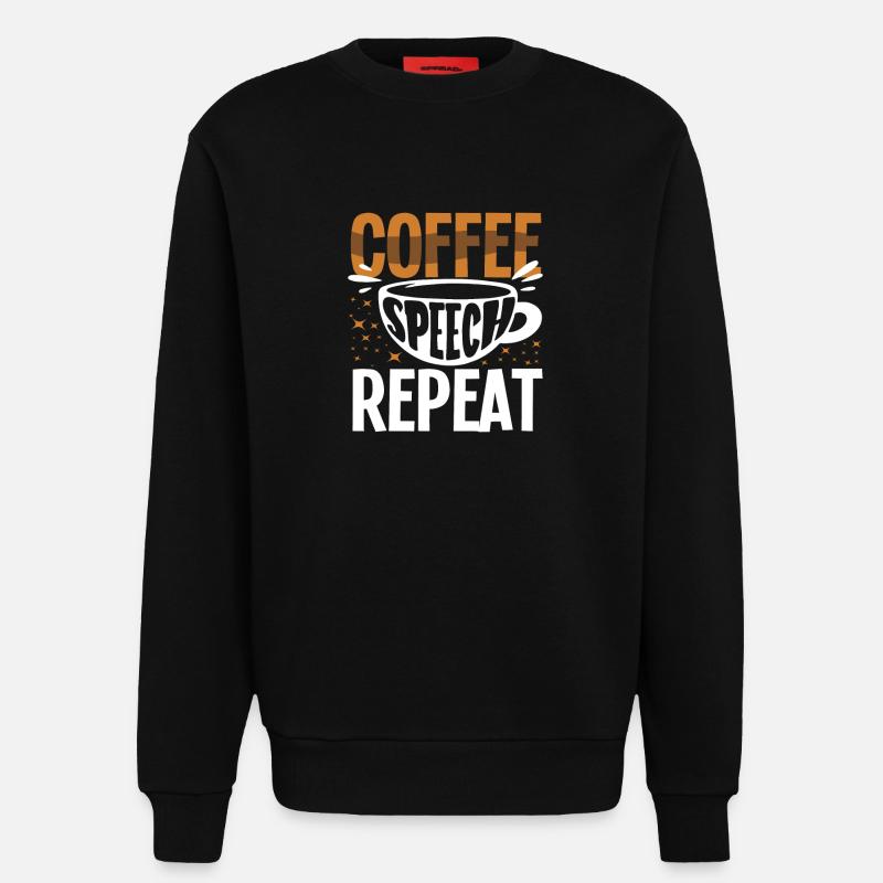 Coffee Speech Repeat Funny Saying - Sweatshirt - made by SPREAD - SOLID BLACK