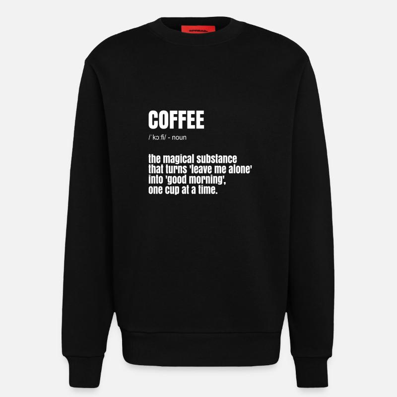 Funny Coffee Saying - Sweatshirt - made by SPREAD  - SOLID BLACK