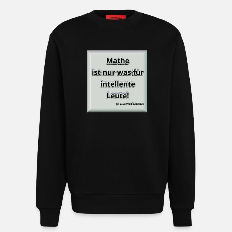 Mathe! Intelligent. Geschenk / Geschenkidee - Sweatshirt - made by SPREAD - SOLID BLACK