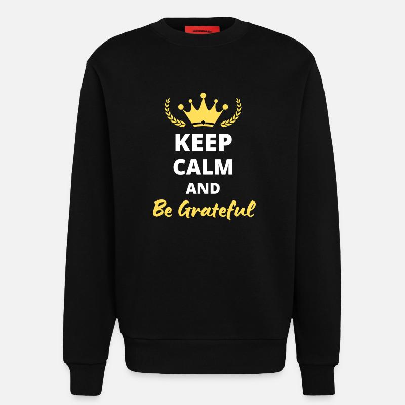Keep Calm and be grateful - Sweat bio décontracté fabriqué en UE - SOLID BLACK