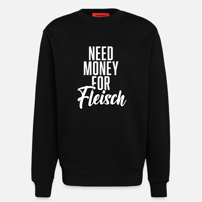 Need Money For Fleisch - Sweatshirt - made by SPREAD  - SOLID BLACK